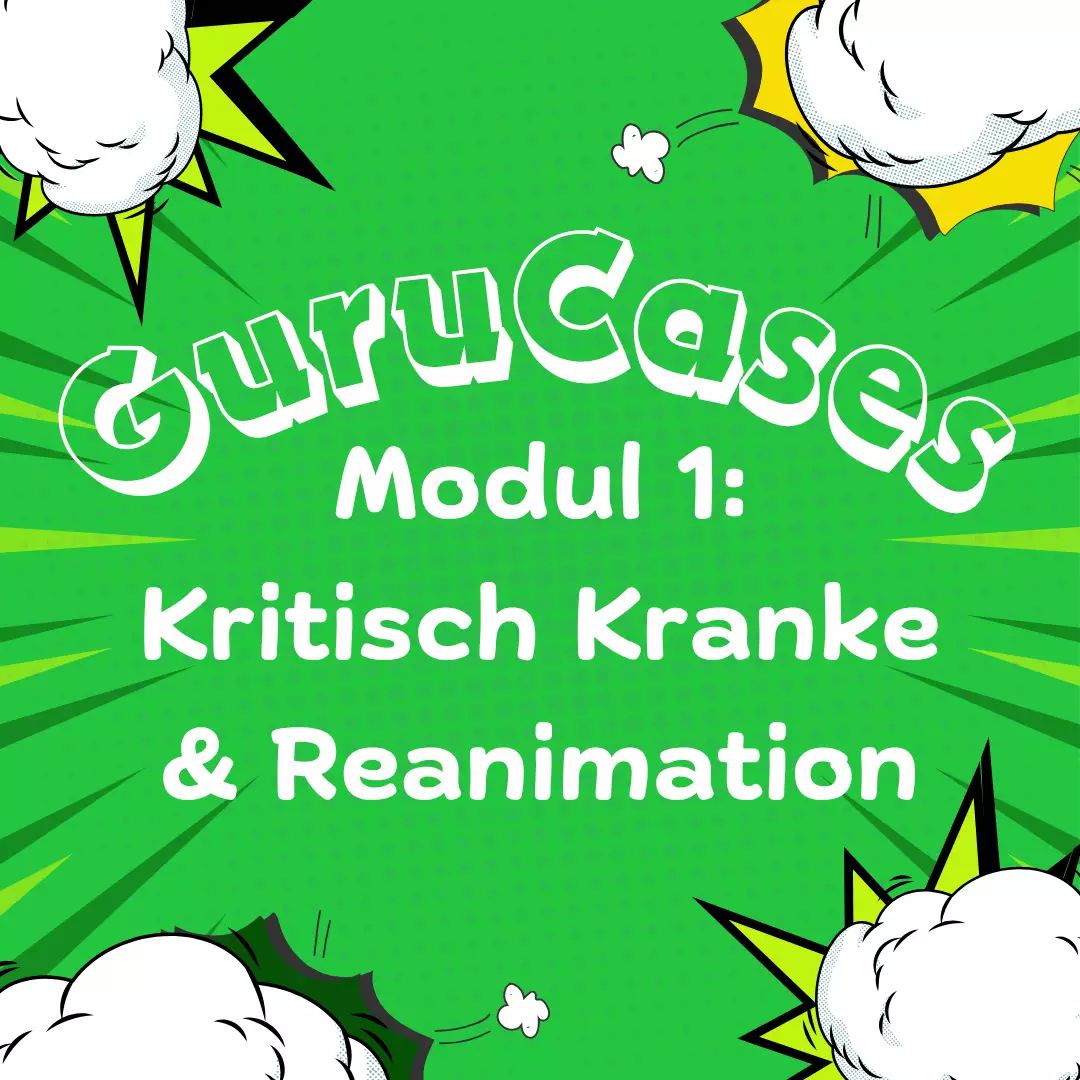 GuruCases Modul 1: Kritisch Kranke & Reanimation